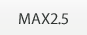 MAX2.5